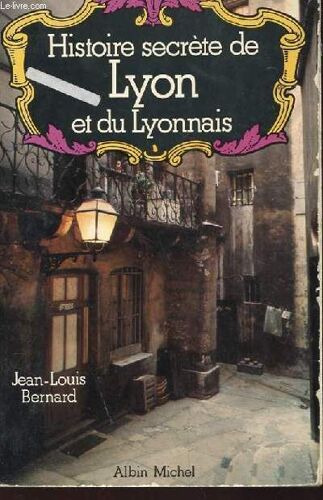 Histoire Secrete De Lyon Et Du Lyonnais