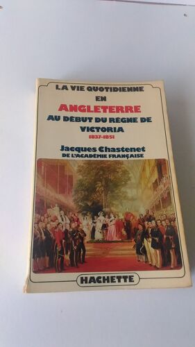 La Vie Quotidienne En Angleterre Au Début Du Règne De Victoria - 1837-1851