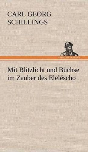 Mit Blitzlicht Und Büchse Im Zauber Des Eleléscho