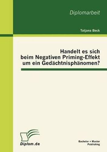 Handelt Es Sich Beim Negativen Priming-Effekt Um Ein Gedächtnisphänomen?