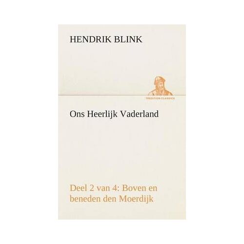 Ons Heerlijk Vaderland (Deel 2 Van 4) Boven En Beneden Den Moerdijk