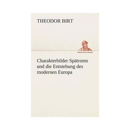 Charakterbilder Spätroms Und Die Entstehung Des Modernen Europa