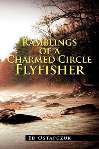 Ramblings Of A Charmed Circle Flyfisher