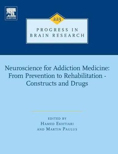 Neuroscience For Addiction Medicine: From Prevention To Rehabilitation - Constructs And Drugs