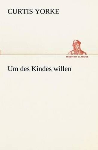 Um Des Kindes Willen