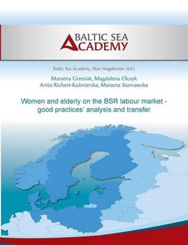 Women And Elderly On The Bsr Labour Market - Good Practices' Analysis And Transfer