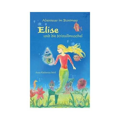 Abenteuer Im Buntmeer - Elise Und Die Kristallmuschel