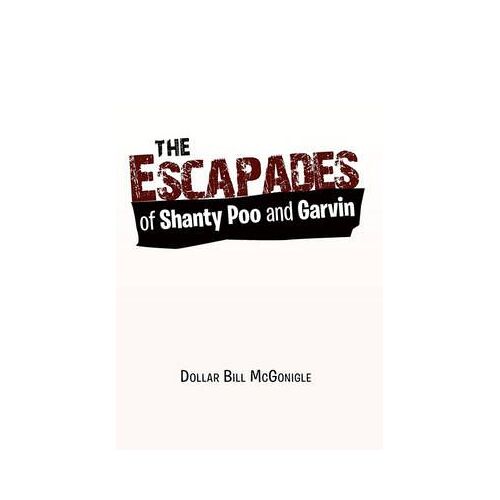 The Escapades Of Shanty Poo And Garvin