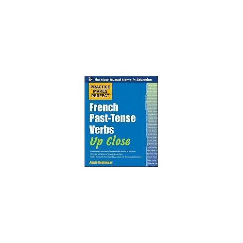 Practice Makes Perfect French Past-Tense Verbs Up Close