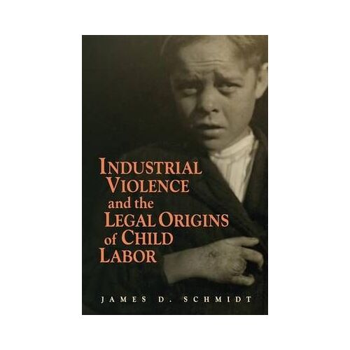 Industrial Violence And The Legal Origins Of Child Labor