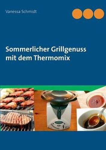 Sommerlicher Grillgenuss Mit Dem Thermomix