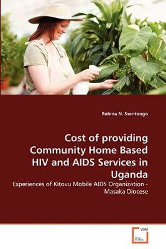 Cost Of Providing Community Home Based Hiv And Aids Services In Uganda