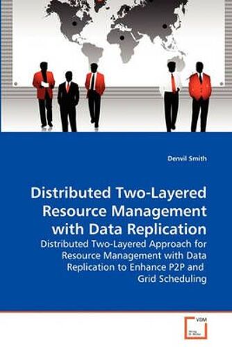 Distributed Two-Layered Resource Management With Data Replication
