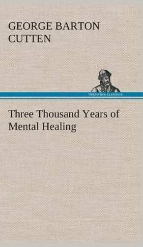 Three Thousand Years Of Mental Healing