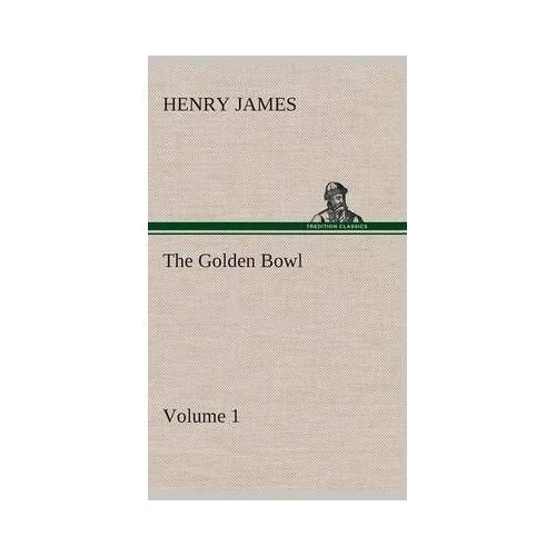 The Golden Bowl - Volume 1