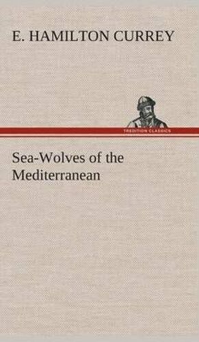 Sea-Wolves Of The Mediterranean