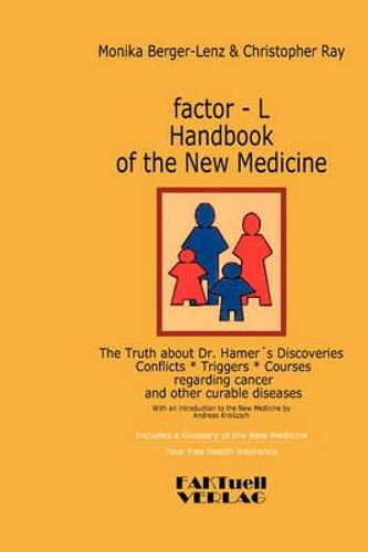 Factor-L Handbook Of The New Medicine - The Truth About Dr. Hamer's Discoveries