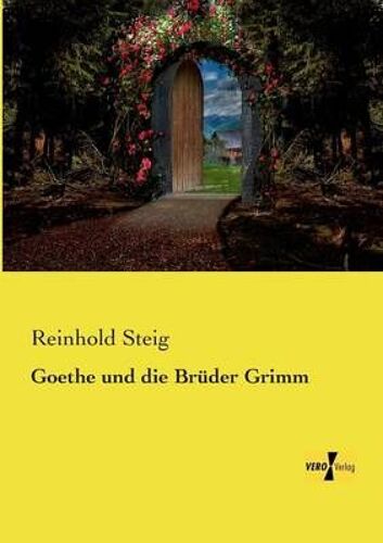Goethe Und Die Brüder Grimm