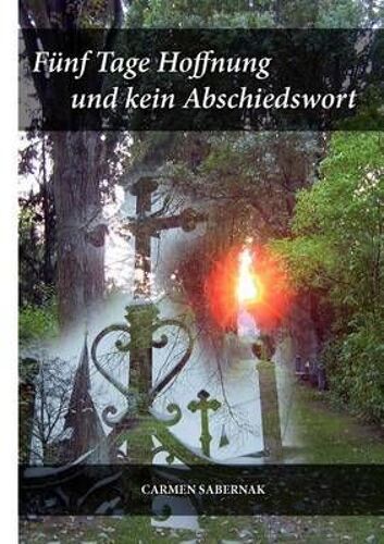 Fünf Tage Hoffnung Und Kein Abschiedswort
