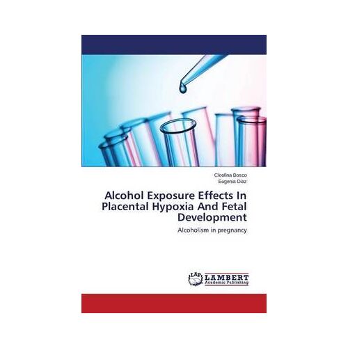 Alcohol Exposure Effects In Placental Hypoxia And Fetal Development