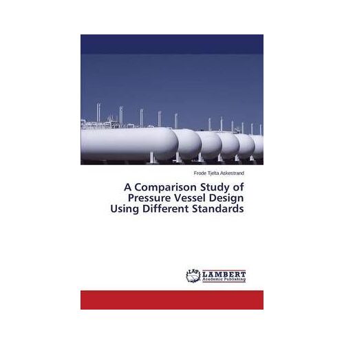A Comparison Study Of Pressure Vessel Design Using Different Standards
