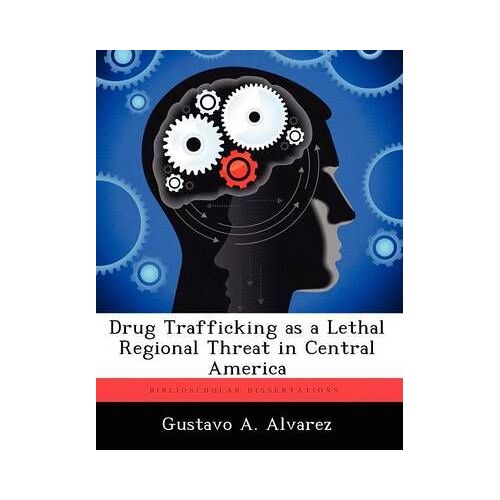 Drug Trafficking As A Lethal Regional Threat In Central America