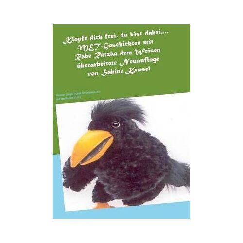 Klopfe Dich Frei, Du Bist Dabei....Met-Geschichten Mit Rabe Ratzka Dem Weisen