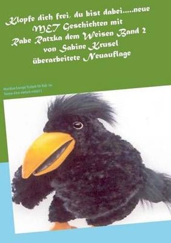 Klopfe Dich Frei, Du Bist Dabei.....Neue Met Geschichten Mit Rabe Ratzka Dem Weisen Band 2