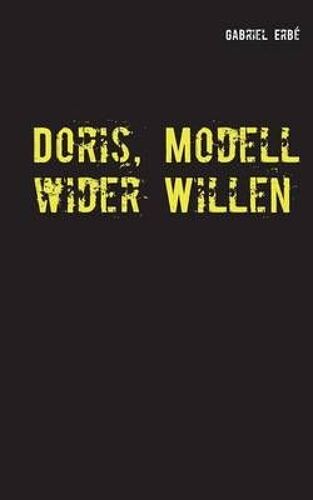 Doris, Modell Wider Willen