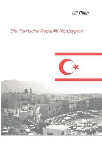 Die Türkische Republik Nordzypern. Ein Politisch-Kulturelles Lesebuch