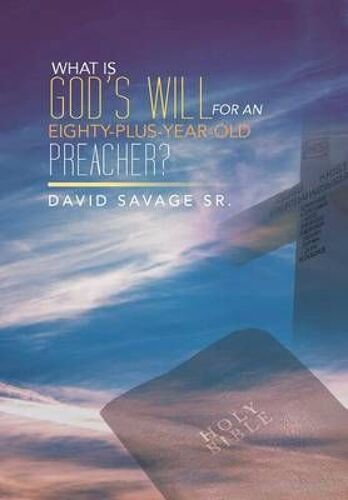 What Is God's Will For An Eighty-Plus-Year-Old Preacher?