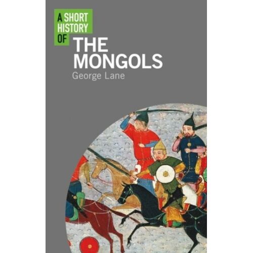 A Short History Of The Mongols