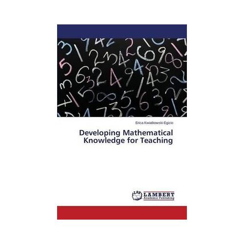 Developing Mathematical Knowledge For Teaching