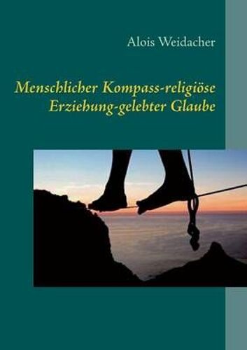 Menschlicher Kompass - Religiöse Erziehung - Gelebter Glaube