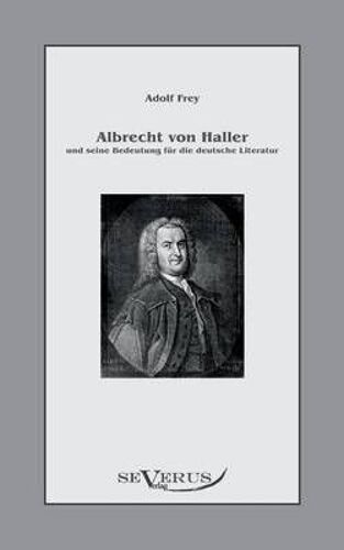 Albrecht Von Haller Und Seine Bedeutung Fã¿R Die Deutsche Literatur