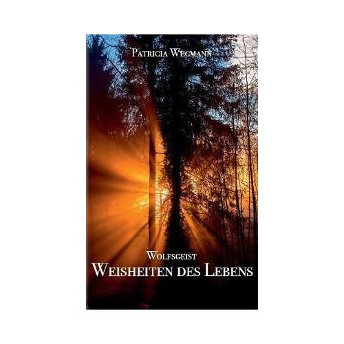 Wolfsgeist Weisheiten Des Lebens