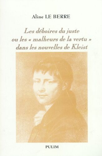 Les Déboires Du Juste Ou Les "Malheurs De La Vertu" Dans Les Nouvelles De Kleist