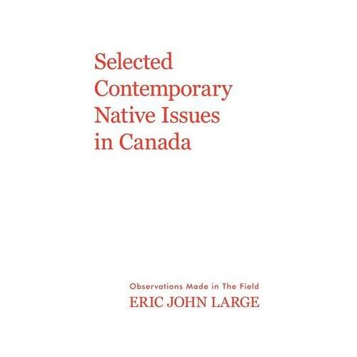 Selected Contemporary Native Issues In Canada