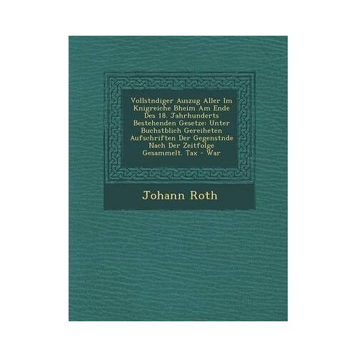 Vollst Ndiger Auszug Aller Im K Nigreiche B Heim Am Ende Des 18. Jahrhunderts Bestehenden Gesetze: Unter Buchst Blich Gereiheten Aufschriften Der Gege