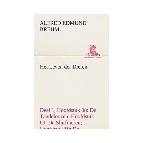Het Leven Der Dieren Deel 1, Hoofdstuk 08: De Tandeloozen; Hoofdstuk 09: De Slurfdieren; Hoofdstuk 10: De Onevenvingerigen