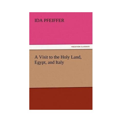 A Visit To The Holy Land, Egypt, And Italy