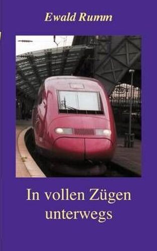 In Vollen Zügen Unterwegs