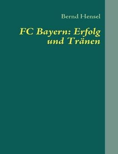 Fc Bayern: Erfolg Und Tränen