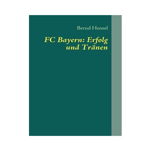 Fc Bayern: Erfolg Und Tränen