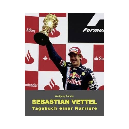 Sebastian Vettel - Tagebuch Einer Karriere