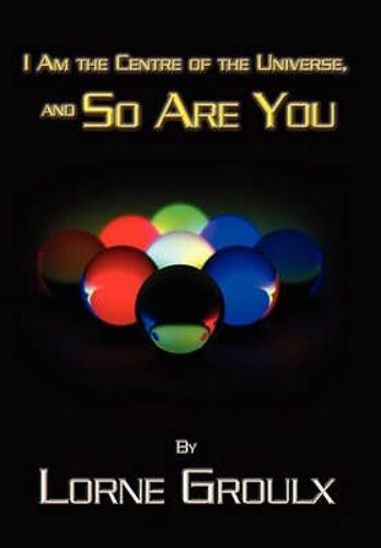 I Am The Centre Of The Universe, And So Are You