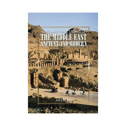 Bilkis And Other Stories Of The Middle East Ancient And Modern