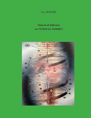 Eléments De Réflexions Sur L'ether Des Nombres
