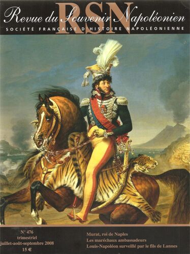 Revue Du Souvenir Napoleonien  N° 476 : Murat, Roi De Naples - Les Maréchaux Ambassadeurs - Louis Napoléon Sur Veillé Par Le Fils De Lannes;