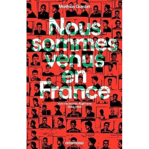 Nous Sommes Venus En France - Voix De Jeunes Algériens, 1945-1963